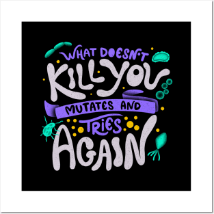 What Doesn't Kill You Mutates And Tries Again by Tobe Fonseca Posters and Art